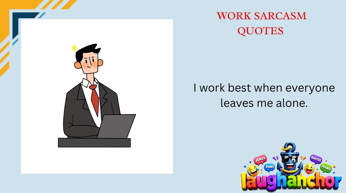 Work Sarcasm Quotes