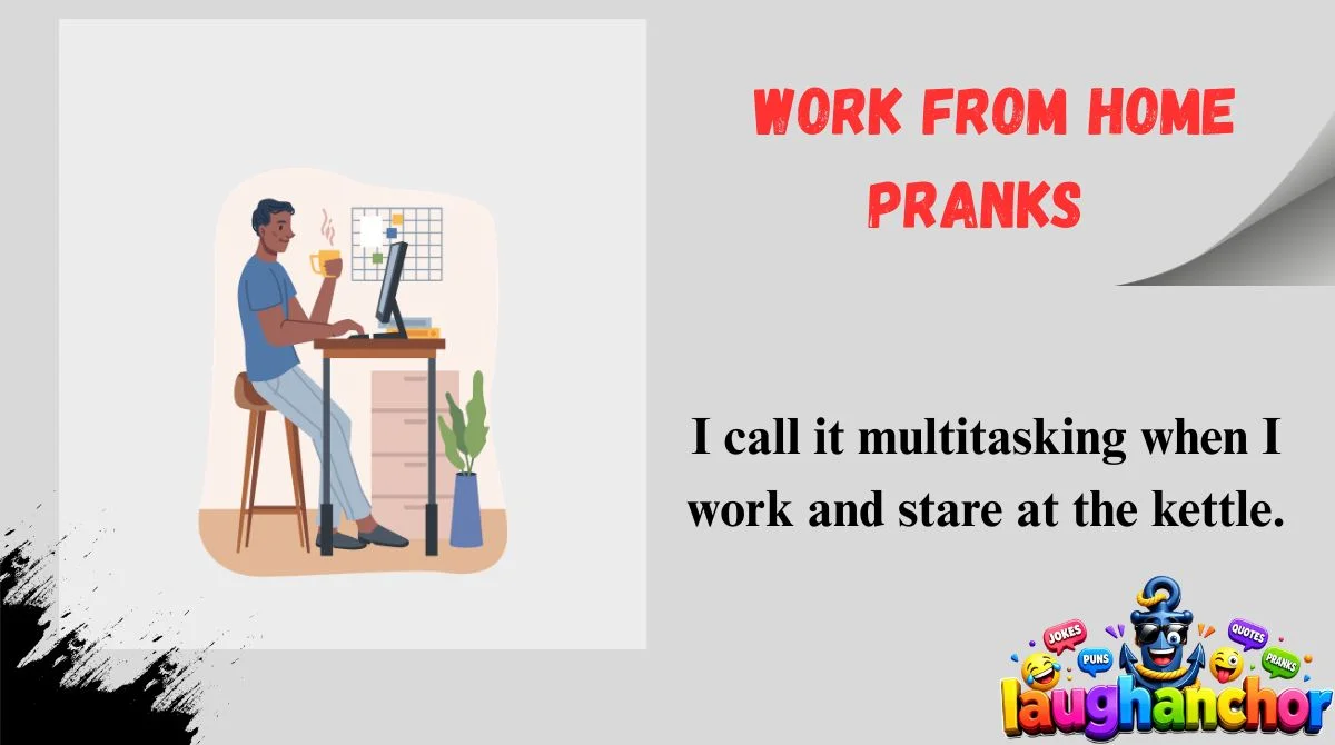 Work From Home Pranks