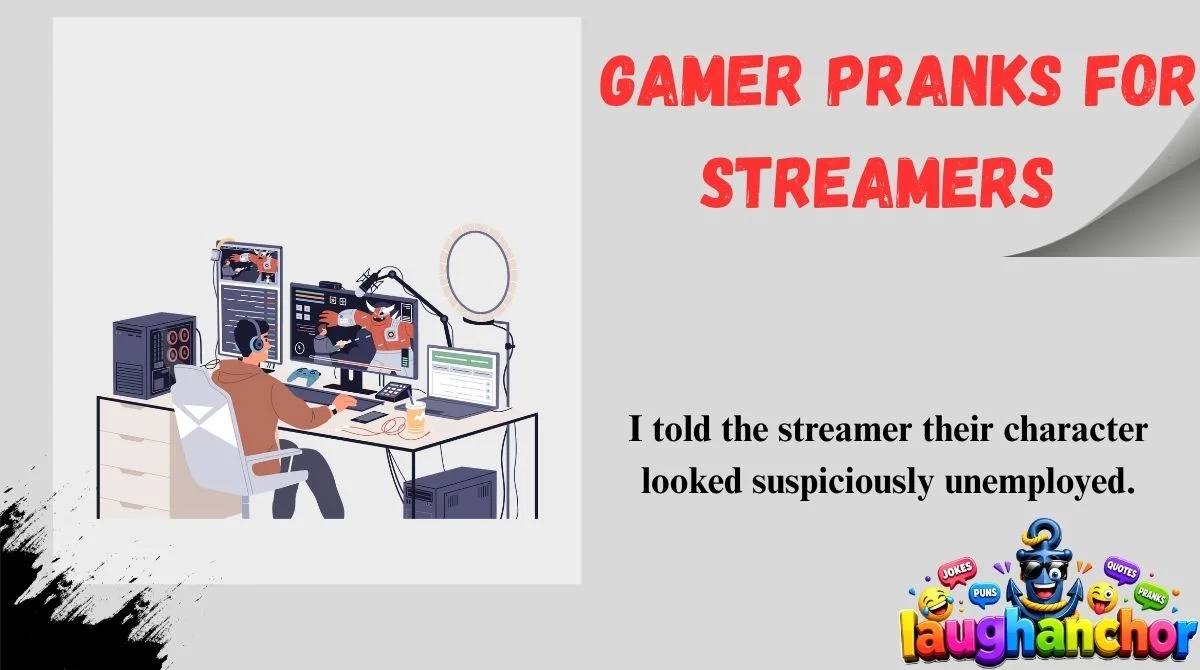 Gamer Pranks for Streamers