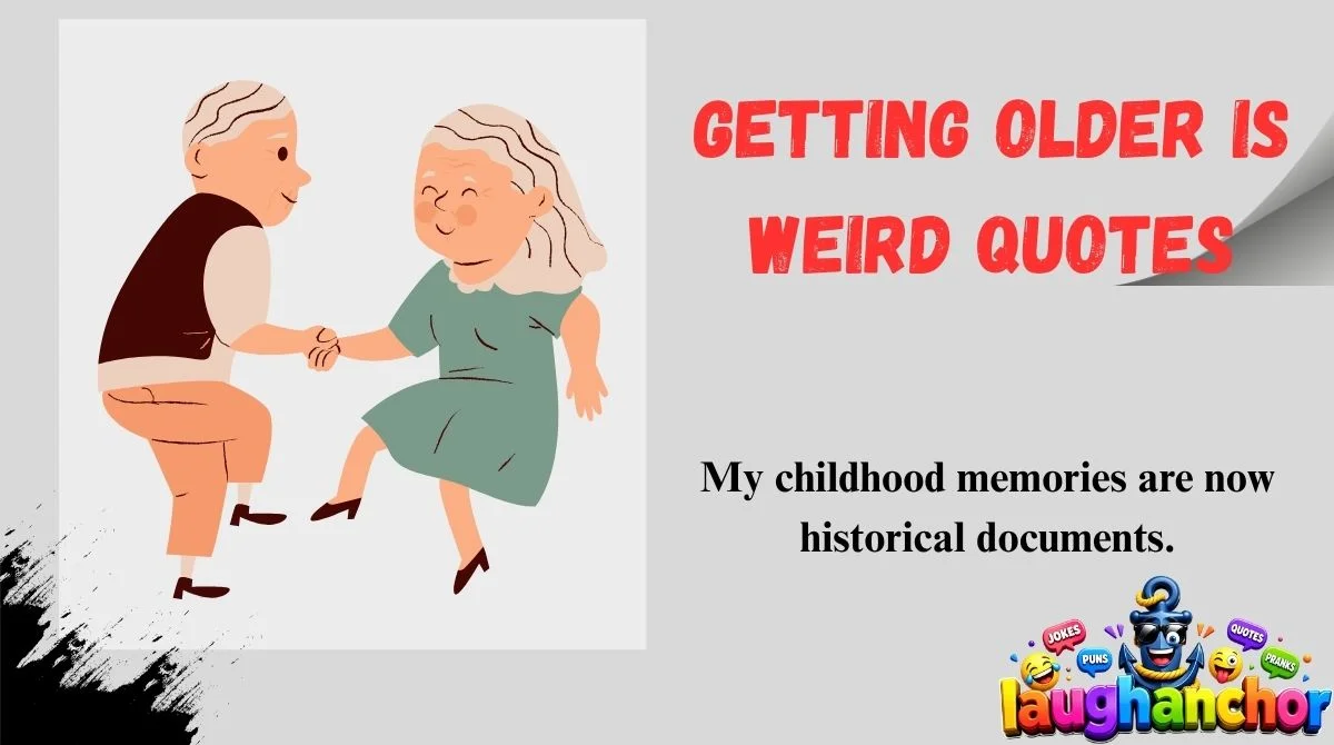 Getting Older Is Weird Quotes