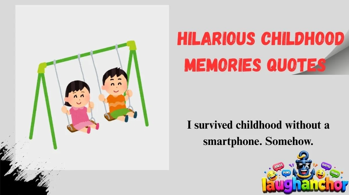 Hilarious Childhood Memories Quotes