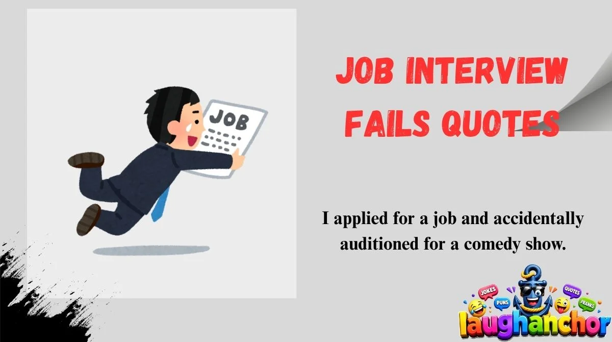 Job Interview Fails Quotes