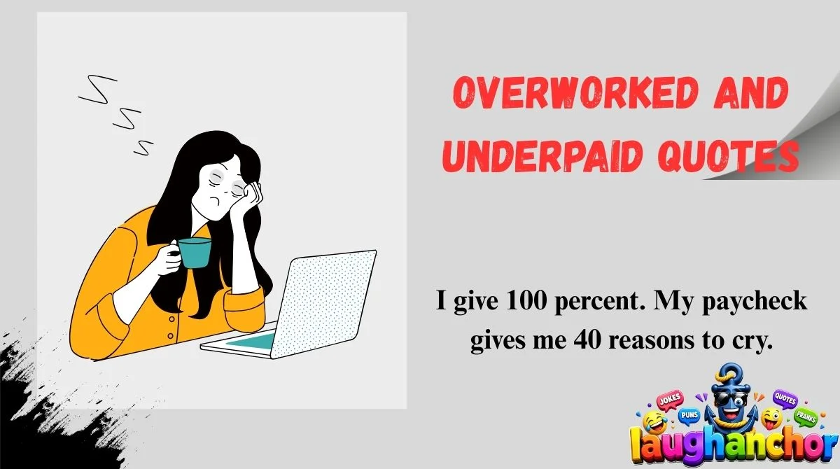 Overworked and Underpaid Quotes