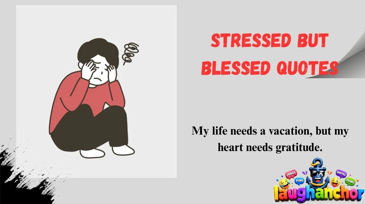 Stressed but Blessed Quotes