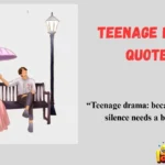 Teenage Drama Quotes