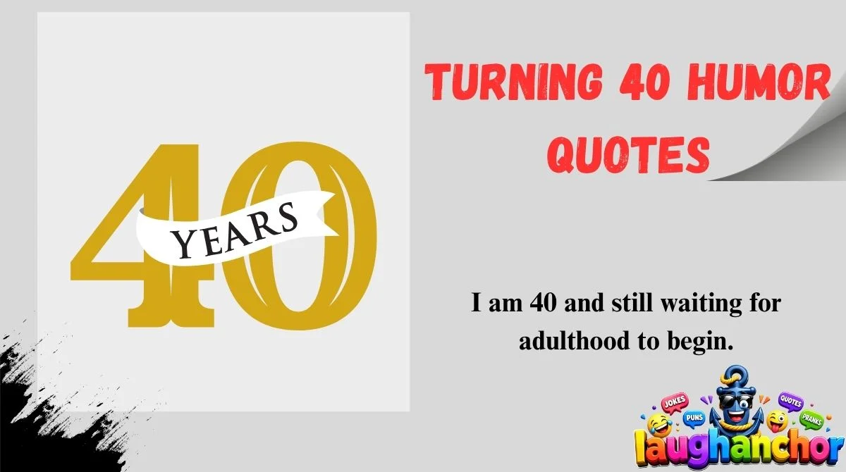 Turning 40 Humor Quotes